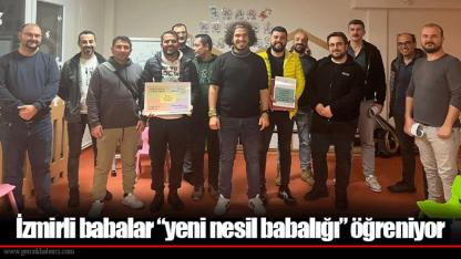 İzmirli babalar “yeni nesil babalığı” öğreniyor