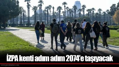 İZPA kenti adım adım 2074’e taşıyacak