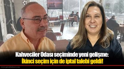 Kahveciler Odası seçiminde yeni gelişme: İkinci seçim için de iptal talebi geldi!