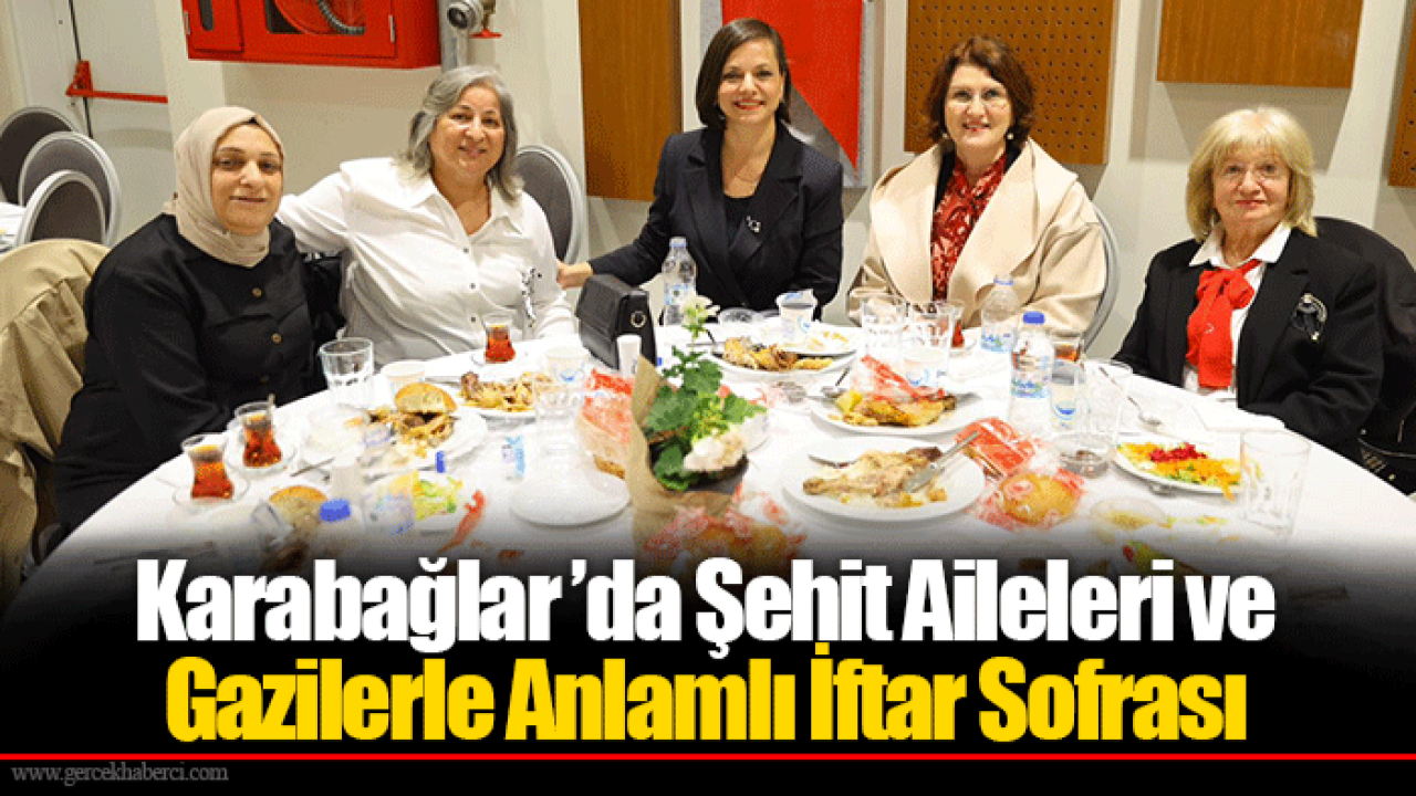 Karabağlar ’da Şehit Aileleri ve Gazilerle Anlamlı İftar Sofrası