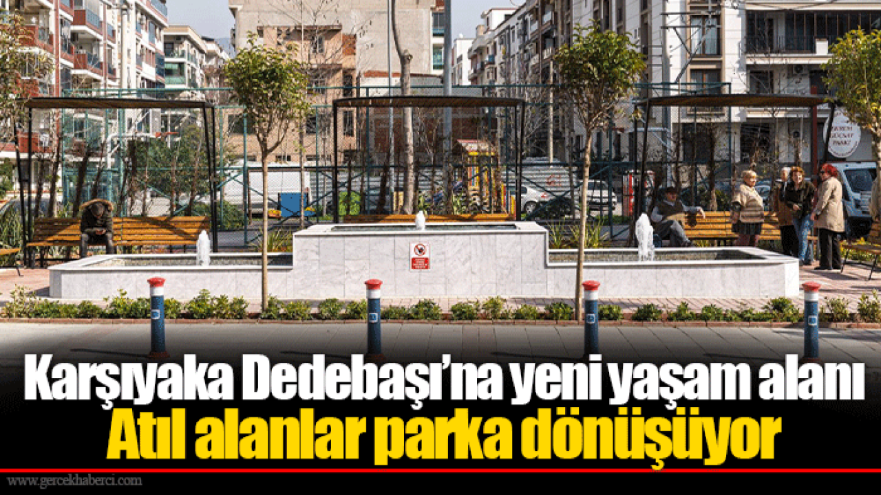 Karşıyaka Dedebaşı’na yeni yaşam alanı