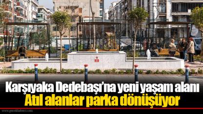 Karşıyaka Dedebaşı’na yeni yaşam alanı