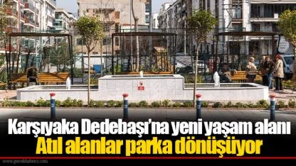 Karşıyaka Dedebaşı’na yeni yaşam alanı