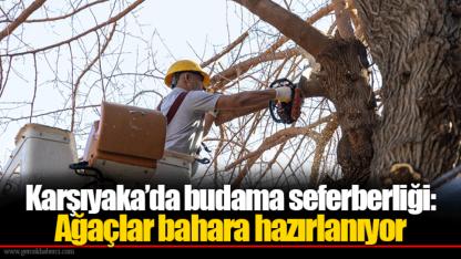 Karşıyaka’da budama seferberliği: Ağaçlar bahara hazırlanıyor