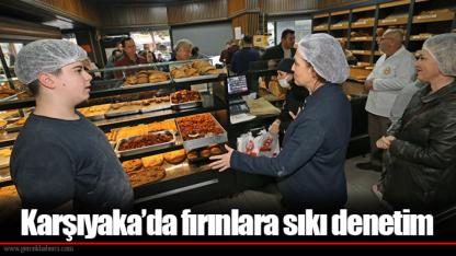 Karşıyaka’da fırınlara sıkı denetim