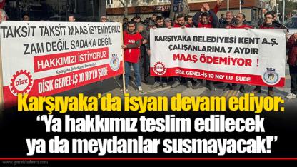 Karşıyaka’da isyan devam ediyor: “Ya hakkımız teslim edilecek ya da meydanlar susmayacak!”