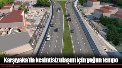 Karşıyaka’da kesintisiz ulaşım için yoğun tempo