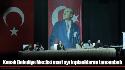 Konak Belediye Meclisi mart ayı toplantılarını tamamladı