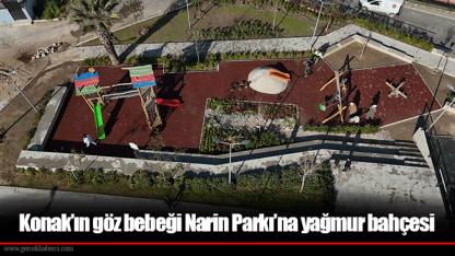 Konak’ın göz bebeği Narin Parkı’na yağmur bahçesi