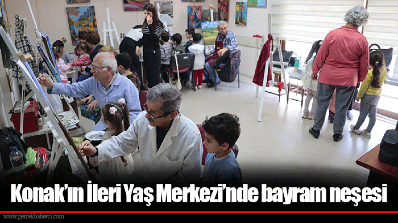 Konak’ın İleri Yaş Merkezi’nde bayram neşesi