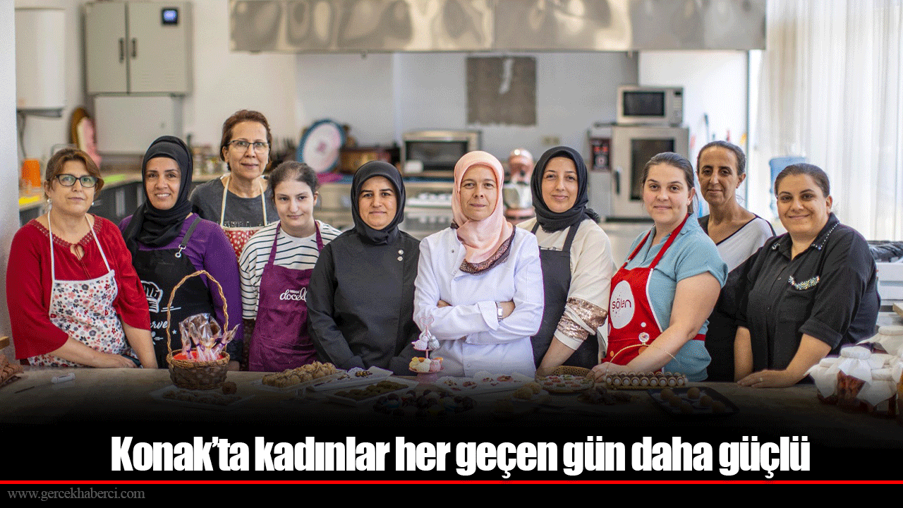 Konak’ta kadınlar her geçen gün daha güçlü
