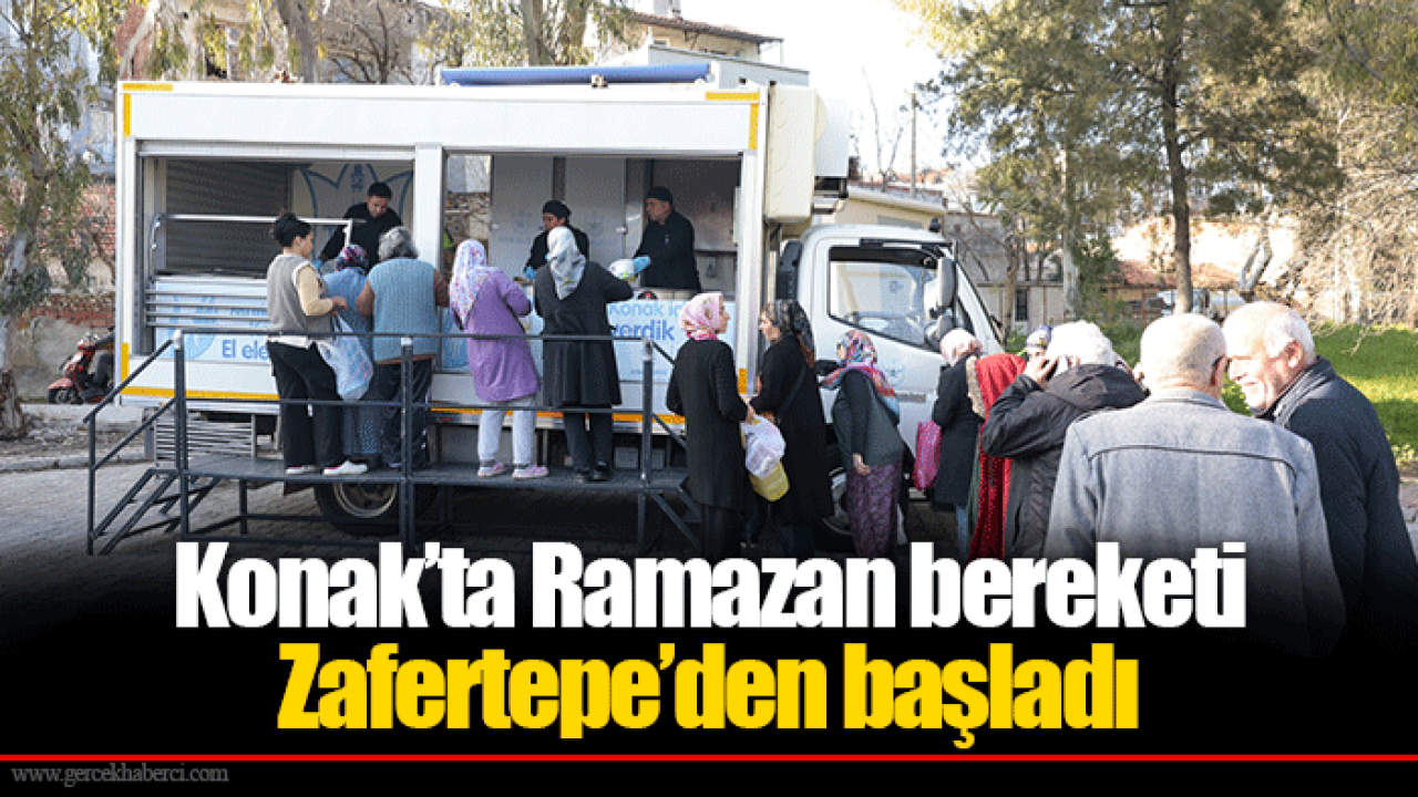 Konak’ta Ramazan bereketi Zafertepe’den başladı
