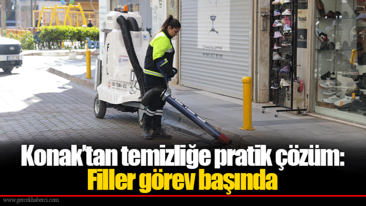 Konak’tan temizliğe pratik çözüm: Filler görev başında