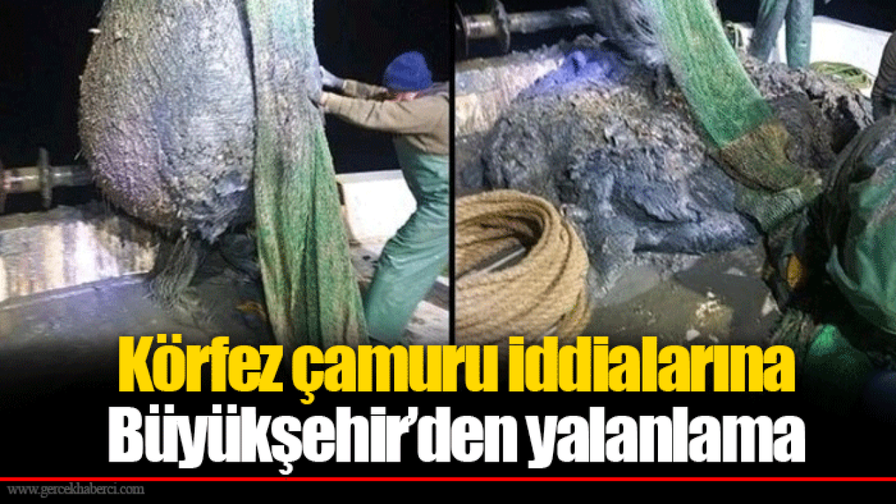 Körfez çamuru iddialarına Büyükşehir’den yalanlama