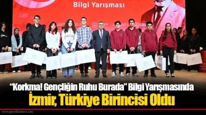 “Korkma! Gençliğin Ruhu Burada” Bilgi Yarışmasında İzmir, Türkiye Birincisi Oldu