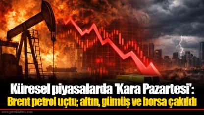 Küresel piyasalarda 'Kara Pazartesi': Brent petrol uçtu; altın, gümüş ve borsa çakıldı