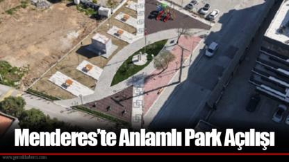 Menderes’te Anlamlı Park Açılışı
