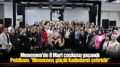 Menemen'de 8 Mart coşkusu yaşandı