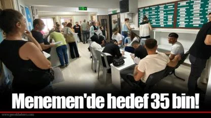 Menemen'de hedef 35 bin!