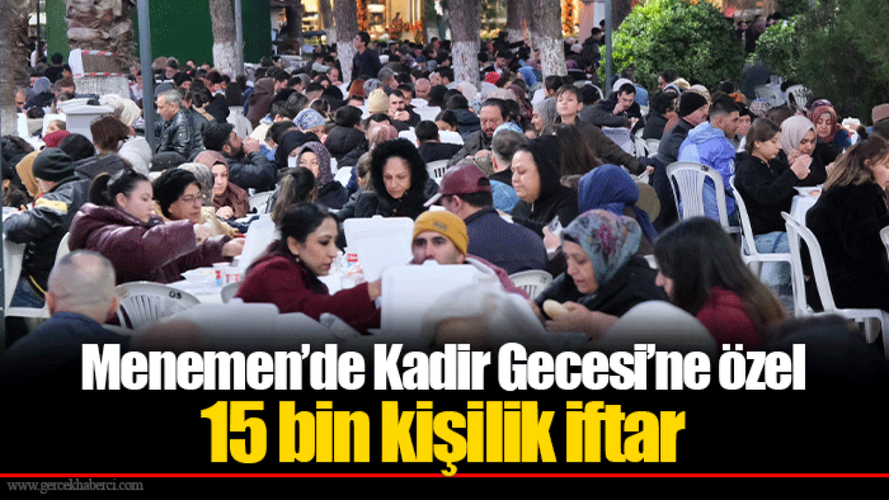 Menemen’de Kadir Gecesi’ne özel 15 bin kişilik iftar