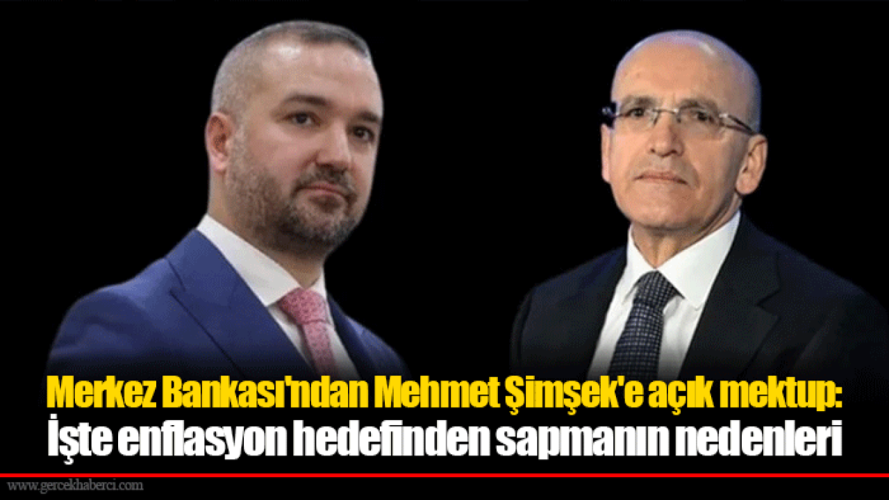 Merkez Bankası'ndan Mehmet Şimşek'e açık mektup: İşte enflasyon hedefinden sapmanın nedenleri