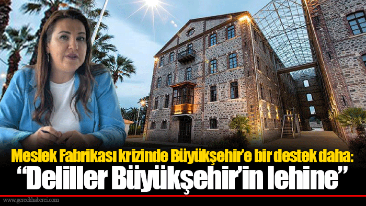 Meslek Fabrikası krizinde Büyükşehir’e bir destek daha: “Deliller Büyükşehir’in lehine”