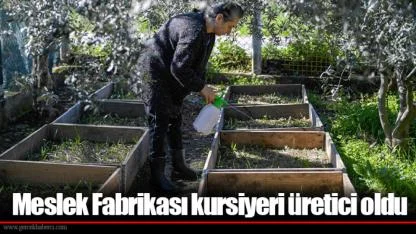 Meslek Fabrikası kursiyeri üretici oldu