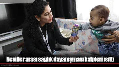 Nesiller arası sağlık dayanışması kalpleri ısıttı