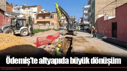 Ödemiş’te altyapıda büyük dönüşüm