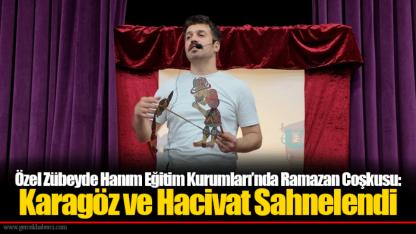 Özel Zübeyde Hanım Eğitim Kurumları’nda Ramazan Coşkusu: Karagöz ve Hacivat Sahnelendi
