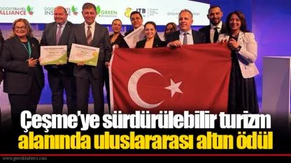 Çeşme’ye sürdürülebilir turizm alanında uluslararası altın ödül