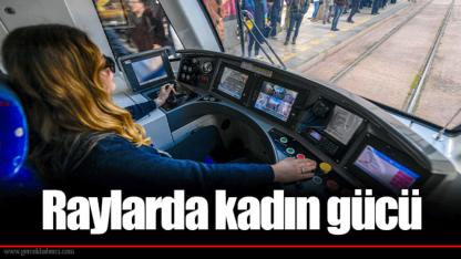Raylarda kadın gücü