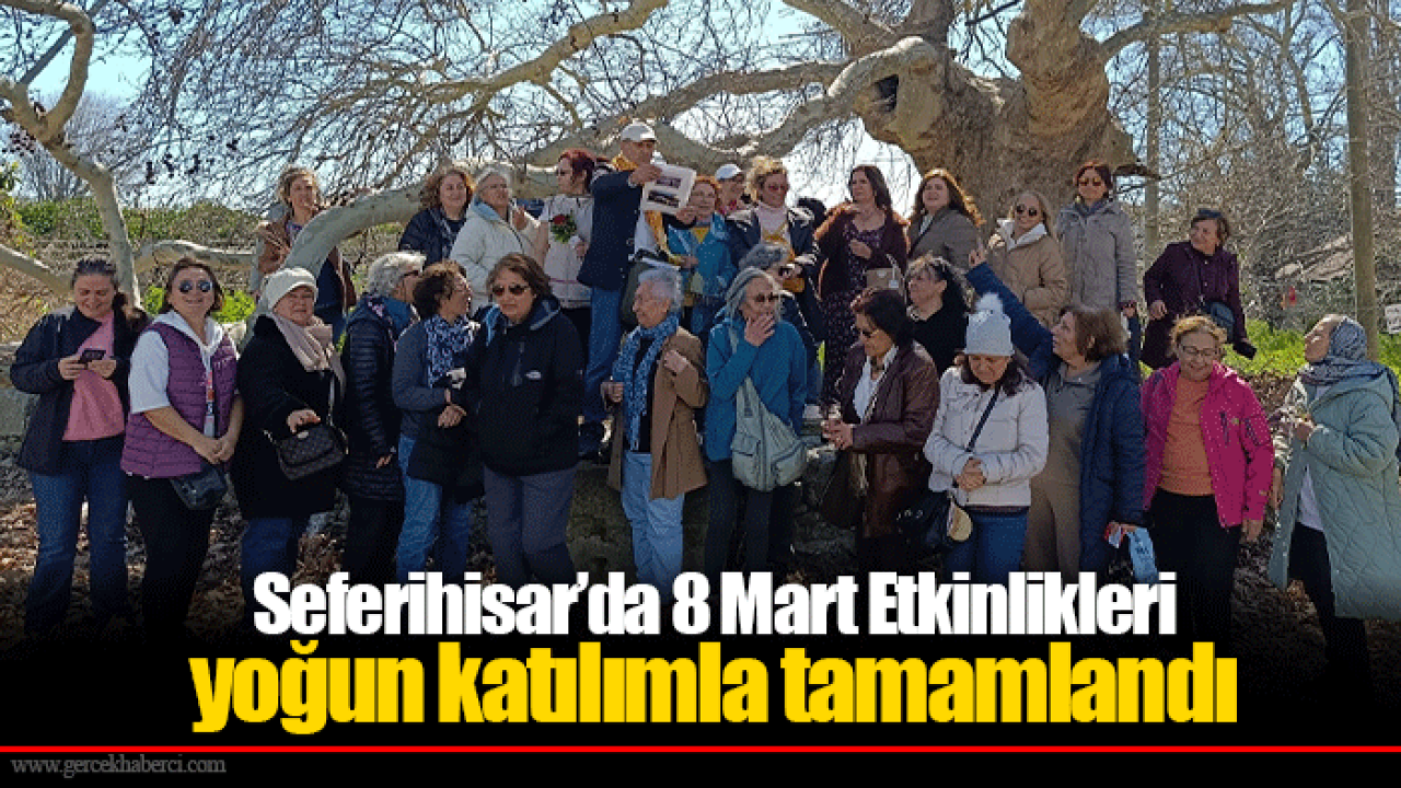 Seferihisar’da 8 Mart Etkinlikleri yoğun katılımla tamamlandı