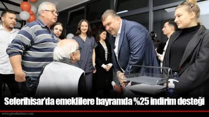 Seferihisar’da emeklilere bayramda %25 indirim desteği