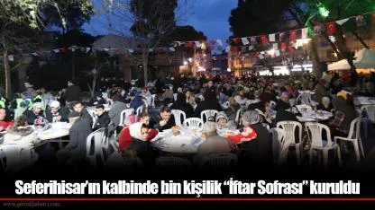 Seferihisar’ın kalbinde bin kişilik “İftar Sofrası” kuruldu