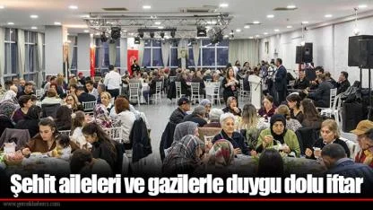 Şehit aileleri ve gazilerle duygu dolu iftar