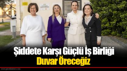 Şiddete Karşı Güçlü İş Birliği... Duvar Öreceğiz