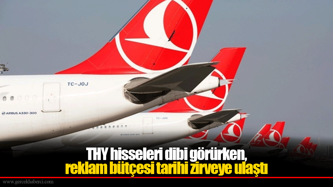 THY hisseleri dibi görürken, reklam bütçesi tarihi zirveye ulaştı