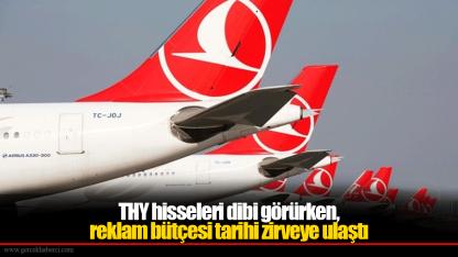THY hisseleri dibi görürken, reklam bütçesi tarihi zirveye ulaştı