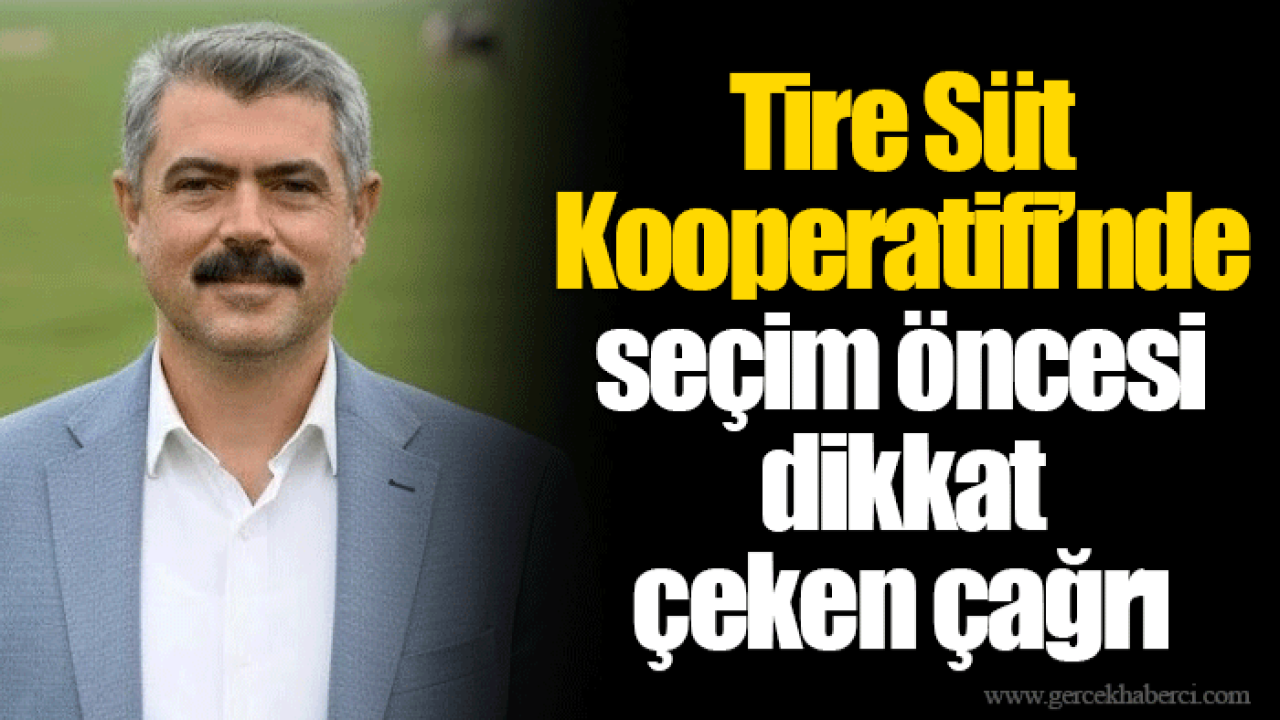 Tire Süt Kooperatifi’nde seçim öncesi dikkat çeken çağrı