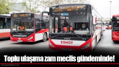Toplu ulaşıma zam meclis gündeminde!