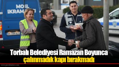 Torbalı Belediyesi Ramazan Boyunca çalınmadık kapı bırakmadı