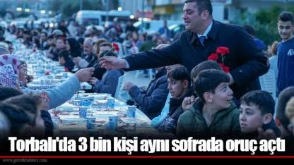 Torbalı'da 3 bin kişi aynı sofrada oruç açtı