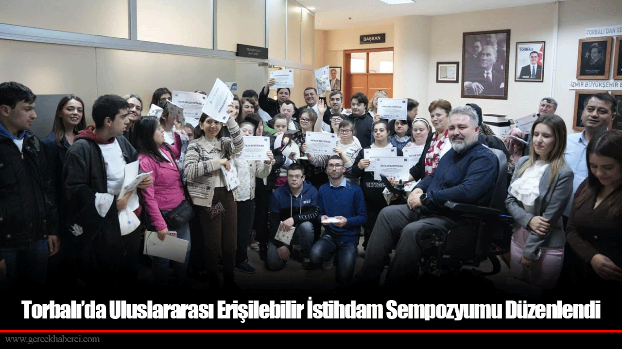 Torbalı’da Uluslararası Erişilebilir İstihdam Sempozyumu Düzenlendi