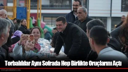 Torbalılılar Aynı Sofrada Hep Birlikte Oruçlarını Açtı