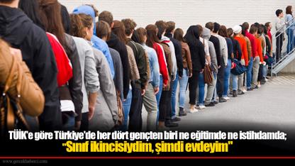 TÜİK'e göre Türkiye'de her dört gençten biri ne eğitimde ne istihdamda; "Sınıf ikincisiydim, şimdi evdeyim"