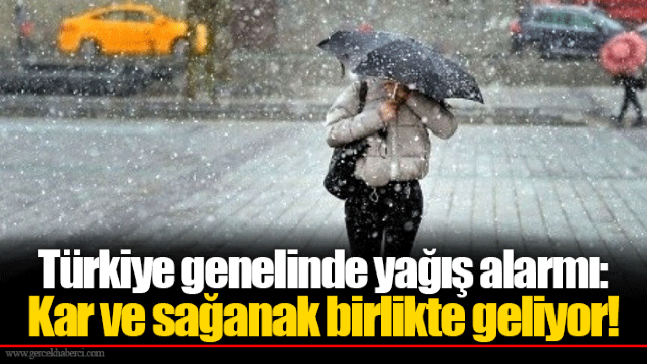 Türkiye genelinde yağış alarmı: Kar ve sağanak birlikte geliyor!