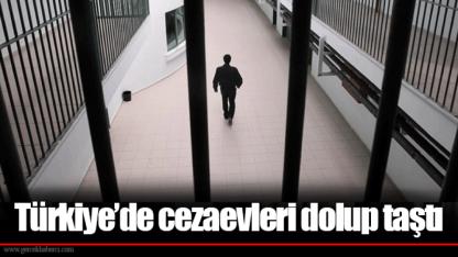 Türkiye’de cezaevleri dolup taştı
