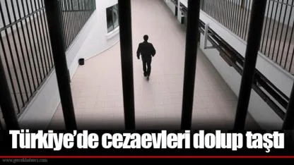 Türkiye’de cezaevleri dolup taştı