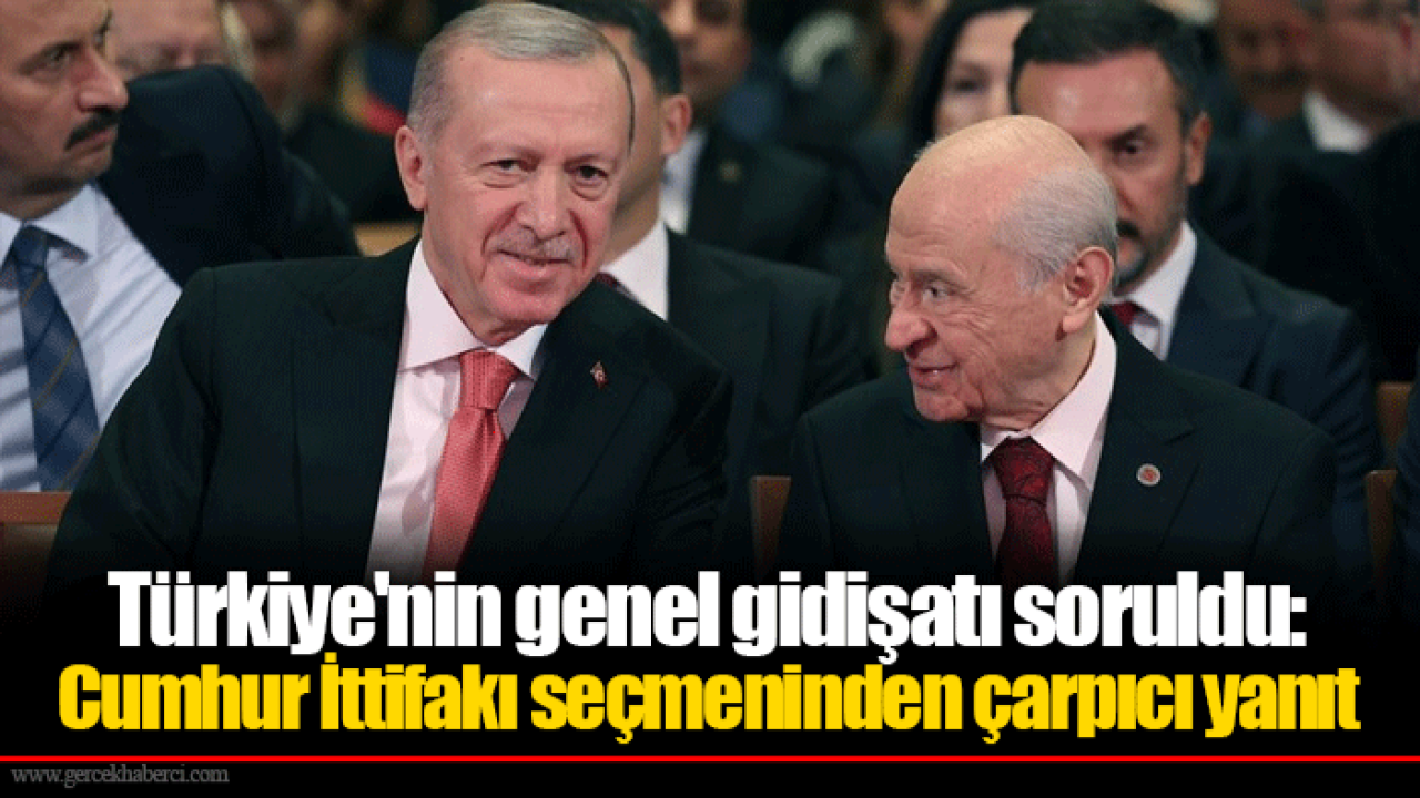 Türkiye'nin genel gidişatı soruldu: Cumhur İttifakı seçmeninden çarpıcı yanıt